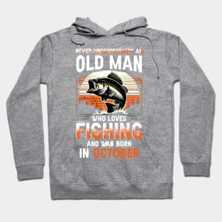 Never Underestimate An Old Man Who Loves Fishing And Was Born In October Hoodie